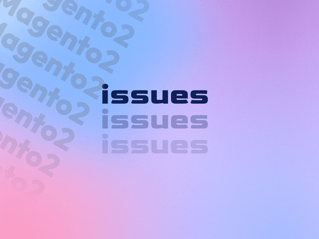 Overcome issues with Magento 2 - FAQ